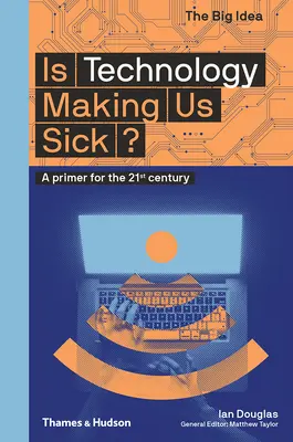 Tehnologia ne îmbolnăvește?: Un abecedar pentru secolul XXI - Is Technology Making Us Sick?: A Primer for the 21st Century