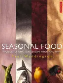 Alimente de sezon - Un ghid pentru a afla ce este în sezon, când și de ce - Seasonal Food - A guide to what's in season when and why
