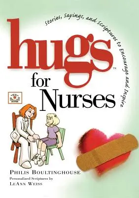 Îmbrățișări pentru infirmiere: Povești, proverbe și scripturi pentru încurajare și inspirație - Hugs for Nurses: Stories, Sayings, and Scriptures to Encourage and Inspire