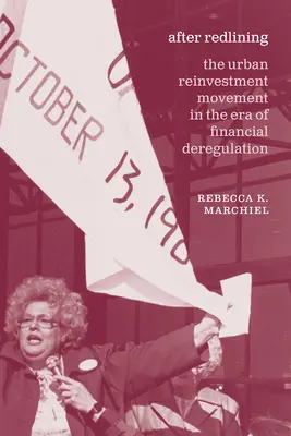 După Redlining: Mișcarea de reinvestire urbană în era dereglementării financiare - After Redlining: The Urban Reinvestment Movement in the Era of Financial Deregulation
