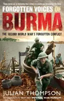 Vocile uitate ale Birmaniei: Conflictul uitat al celui de-al Doilea Război Mondial - Forgotten Voices of Burma: The Second World War's Forgotten Conflict