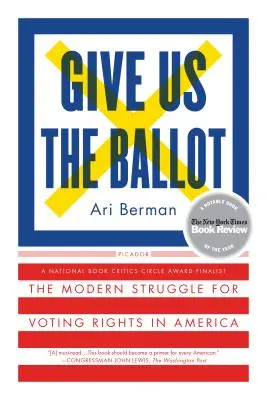 Give Us the Ballot: Lupta modernă pentru dreptul de vot în America: The Modern Struggle for Voting Rights in America - Give Us the Ballot: The Modern Struggle for Voting Rights in America
