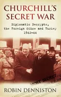 Războiul secret al lui Churchill - Decripte diplomatice, Ministerul de Externe și Turcia 1942-44 - Churchill's Secret War - Diplomatic Decrypts, the Foreign Office and Turkey 1942-44