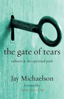 Poarta lacrimilor: Tristețea și calea spirituală - The Gate of Tears: Sadness and the Spiritual Path