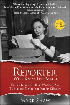 The Reporter Who Knew Too Much: Moartea misterioasă a vedetei TV What's My Line și a emblemei media Dorothy Kilgallen - The Reporter Who Knew Too Much: The Mysterious Death of What's My Line TV Star and Media Icon Dorothy Kilgallen