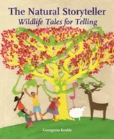 Povestitorul natural: Povești despre viața sălbatică pentru povestit - The Natural Storyteller: Wildlife Tales for Telling