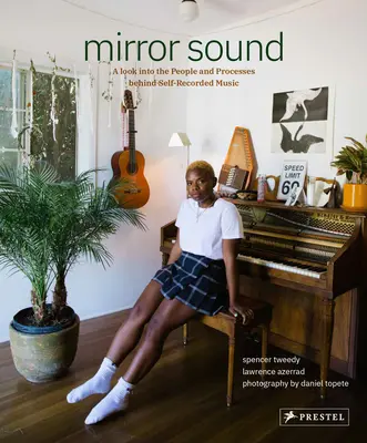 Sunetul oglinzii: Oamenii și procesele din spatele muzicii autoînregistrate: The People and Processes Behind Self-Recorded Music - Mirror Sound: The People and Processes Behind Self-Recorded Music