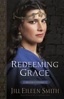 Harul răscumpărător: Povestea lui Rut - Redeeming Grace: Ruth's Story