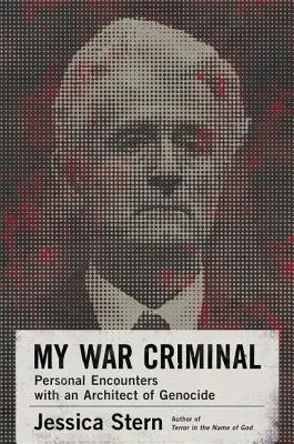 Criminalul meu de război: Întâlniri personale cu un arhitect al genocidului - My War Criminal: Personal Encounters with an Architect of Genocide