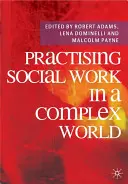 Practicarea asistenței sociale într-o lume complexă - Practising Social Work in a Complex World