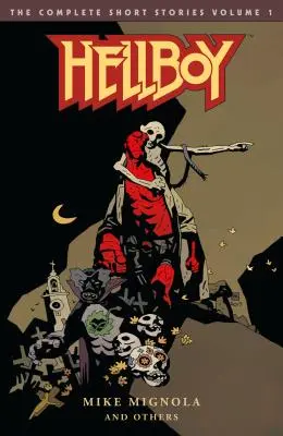 Hellboy: The Complete Short Stories Volumul 1 - Hellboy: The Complete Short Stories Volume 1