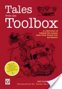 Povești din cutia cu scule: O colecție de povești din culisele mecanicii Grand Prix - Tales from the Toolbox: A Collection of Behind-The-Scenes Tales from Grand Prix Mechanics