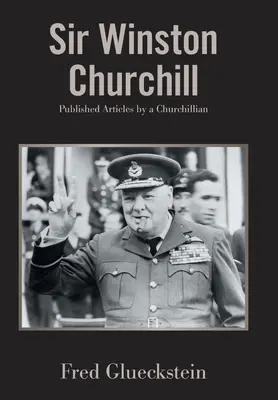 Sir Winston Churchill: Articole publicate de un churchillian - Sir Winston Churchill: Published Articles by a Churchillian
