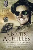 Ahile britanic: Povestea lui George, 2nd Earl Jellicoe KBE Dso MC Frs Soldat, politician, om de stat din secolul XX - British Achilles: The Story of George, 2nd Earl Jellicoe KBE Dso MC Frs 20th Century Soldier, Politician, Statesman