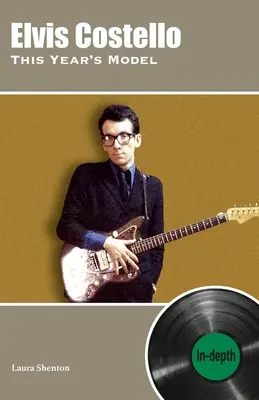 Elvis Costello This Year's Model: În profunzime - Elvis Costello This Year's Model: In-depth