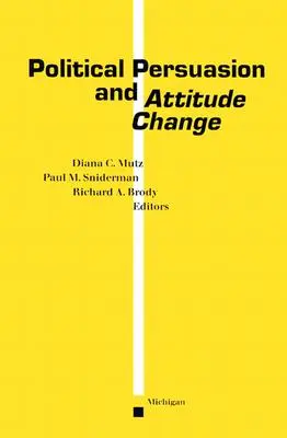 Persuasiunea politică și schimbarea atitudinii - Political Persuasion and Attitude Change