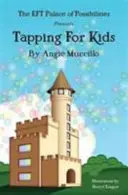 Tapping pentru copii - Un ghid pentru copii privind tehnica libertății emoționale (EFT) - Tapping for Kids - A Children's Guide to Emotional Freedom Technique (EFT)