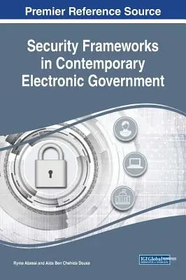 Cadre de securitate în guvernarea electronică contemporană - Security Frameworks in Contemporary Electronic Government