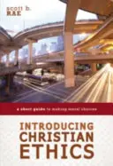 Introducere în etica creștină: Un scurt ghid pentru a face alegeri morale - Introducing Christian Ethics: A Short Guide to Making Moral Choices