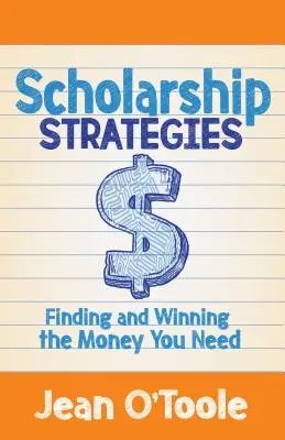Scholarship Strategies: Găsirea și câștigarea banilor de care aveți nevoie - Scholarship Strategies: Finding and Winning the Money You Need