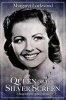 Margaret Lockwood: Regina ecranului de argint - Margaret Lockwood: Queen of the Silver Screen