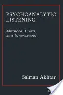 Ascultarea psihanalitică - metode, limite și inovații - Psychoanalytic Listening - Methods, Limits, and Innovations