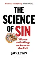 Știința păcatului: De ce facem lucrurile pe care știm că nu ar trebui să le facem - The Science of Sin: Why We Do the Things We Know We Shouldn't