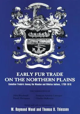 Early Fur Trade on the Northern Plains, volumul 68: Comercianți canadieni printre indienii Mandan și Hidatsa, 1738-1818 - Early Fur Trade on the Northern Plains, Volume 68: Canadian Traders Among the Mandan and Hidatsa Indians, 1738-1818