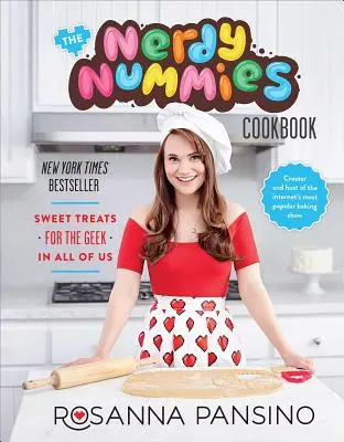 The Nerdy Nummies Cookbook: Delicii dulci pentru tocilarul din fiecare dintre noi - The Nerdy Nummies Cookbook: Sweet Treats for the Geek in All of Us