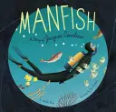 Peștele om: A Story of Jacques Cousteau (Jacques Cousteau Book for Kids, Children's Ocean Book, Underwater Picture Book for Kids) - Manfish: A Story of Jacques Cousteau (Jacques Cousteau Book for Kids, Children's Ocean Book, Underwater Picture Book for Kids)