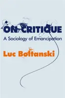 Despre critică: O sociologie a emancipării - On Critique: A Sociology of Emancipation
