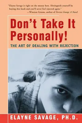 Don't Take It Personally: The Art of Dealing with Rejection (Arta de a face față respingerii) - Don't Take It Personally: The Art of Dealing with Rejection