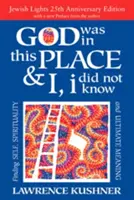 Dumnezeu era în acest loc & Eu, eu nu știam - Ed. a 25-a aniversare: În căutarea sinelui, a spiritualității și a sensului suprem - God Was in This Place & I, I Did Not Know--25th Anniversary Ed: Finding Self, Spirituality and Ultimate Meaning