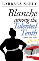 Blanche printre cei zece talentați: Un mister Blanche White - Blanche Among the Talented Tenth: A Blanche White Mystery