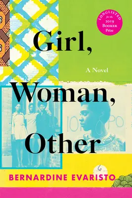 Girl, Woman, Other: Un roman (câștigătoare a Premiului Booker) - Girl, Woman, Other: A Novel (Booker Prize Winner)