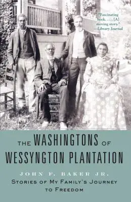 The Washingtons of Wessyngton Plantation: Poveștile călătoriei familiei mele spre libertate - The Washingtons of Wessyngton Plantation: Stories of My Family's Journey to Freedom