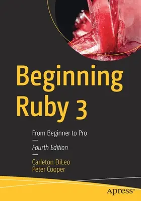 Beginning Ruby 3: De la începător la profesionist - Beginning Ruby 3: From Beginner to Pro