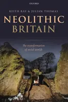 Neolithic Britain: Transformarea lumii sociale - Neolithic Britain: The Transformation of Social Worlds