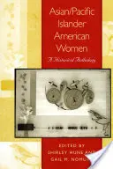 Femeile americane din Asia și Insulele din Pacific: O antologie istorică - Asian/Pacific Islander American Women: A Historical Anthology