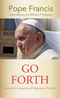 Mergeți înainte: Către o comunitate de ucenici misionari - Go Forth: Toward a Community of Missionary Disciples