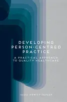 Developing Person-Centred Practice: O abordare practică a asistenței medicale de calitate - Developing Person-Centred Practice: A Practical Approach to Quality Healthcare