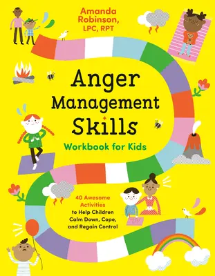 Anger Management Skills Workbook for Kids: 40 de activități grozave pentru a-i ajuta pe copii să se calmeze, să facă față și să-și recapete controlul - Anger Management Skills Workbook for Kids: 40 Awesome Activities to Help Children Calm Down, Cope, and Regain Control