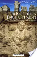 Încântarea Nordului: Mitologia nordică, misterele pământului și creștinismul celtic - The Northern Enchantment: Norse Mythology, Earth Mysteries and Celtic Christianity