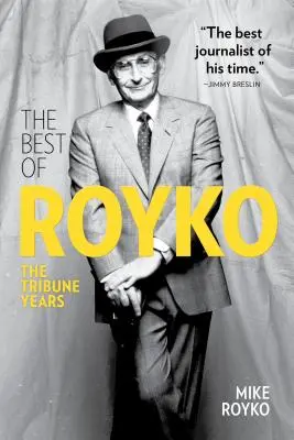 Cele mai bune din Royko: Anii Tribune - The Best of Royko: The Tribune Years