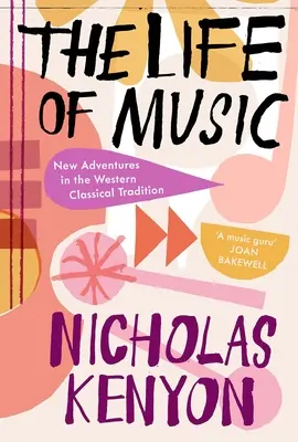 Viața muzicii: Noi aventuri în tradiția clasică occidentală - The Life of Music: New Adventures in the Western Classical Tradition