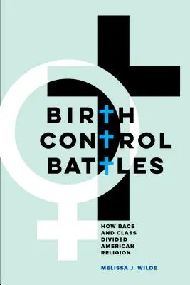 Birth Control Battles: Cum rasa și clasa au divizat religia americană - Birth Control Battles: How Race and Class Divided American Religion