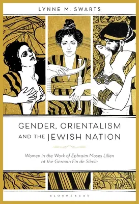 Genul, orientalismul și națiunea evreiască: Femeile în opera lui Ephraim Moses Lilien la Fin de Sicle german - Gender, Orientalism and the Jewish Nation: Women in the Work of Ephraim Moses Lilien at the German Fin de Sicle