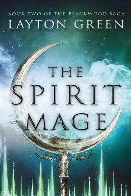 Magul Spiritului: (Cartea a doua din Saga Blackwood) - The Spirit Mage: (Book Two of the Blackwood Saga)