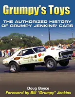 Jucăriile lui Grumpy: Istoria autorizată a mașinilor lui Grumpy Jenkins - Grumpy's Toys: The Authorized History of Grumpy Jenkins' Cars