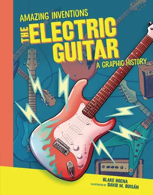 Chitara electrică: O istorie grafică - The Electric Guitar: A Graphic History